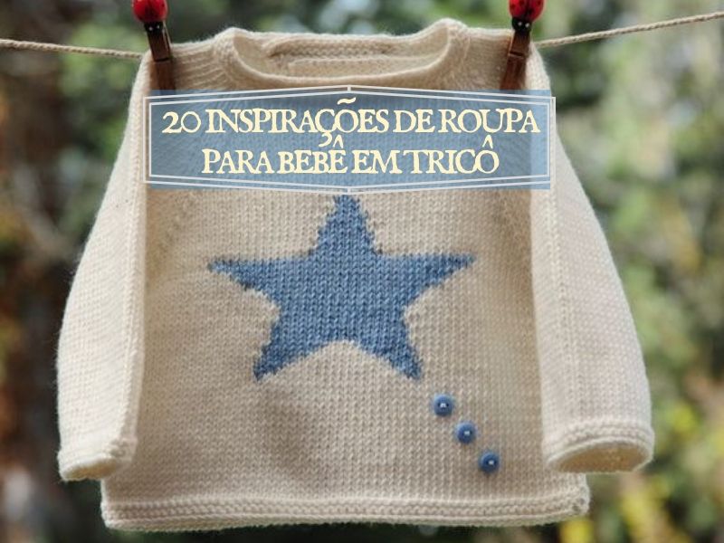 20 Inspirações para roupa de bebê em tricô