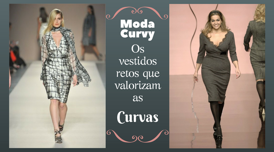 Curvy Fashion: Os vestidos retos que valorizam as curvas