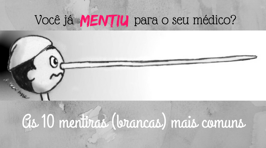 Você já mentiu para o seu médico? confira as 10 principais mentiras