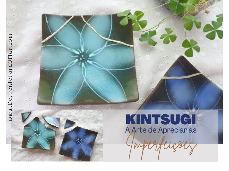 KINTSUGI a Arte de Apreciar as Imperfeições