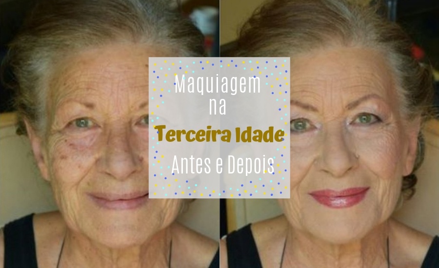 Antes e Depois: Maquiagem na Terceira Idade