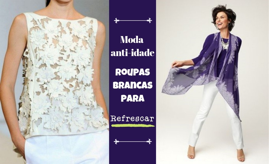 Moda anti-idade: roupas brancas para refrescar