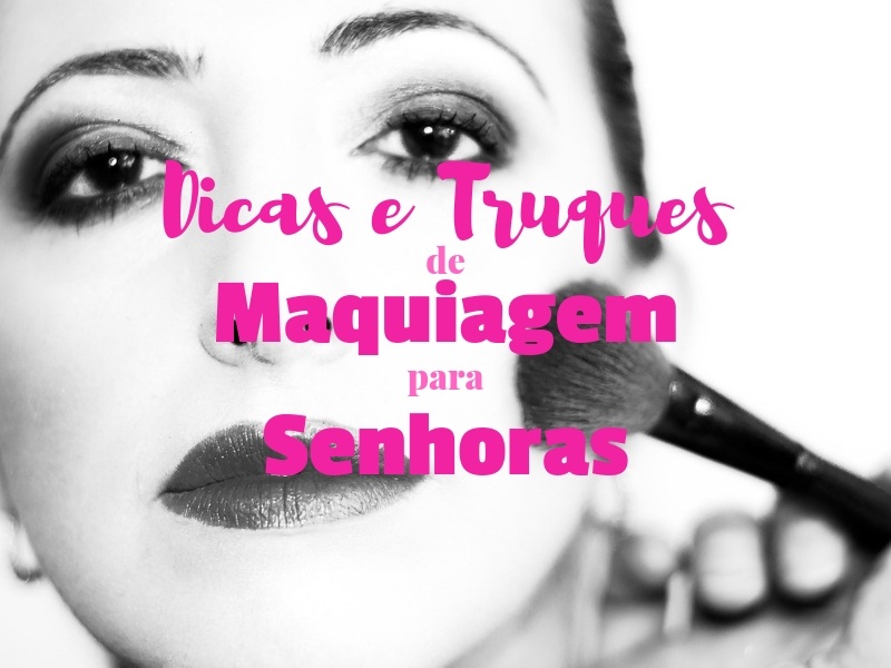 Dicas e truques de maquiagem para senhoras