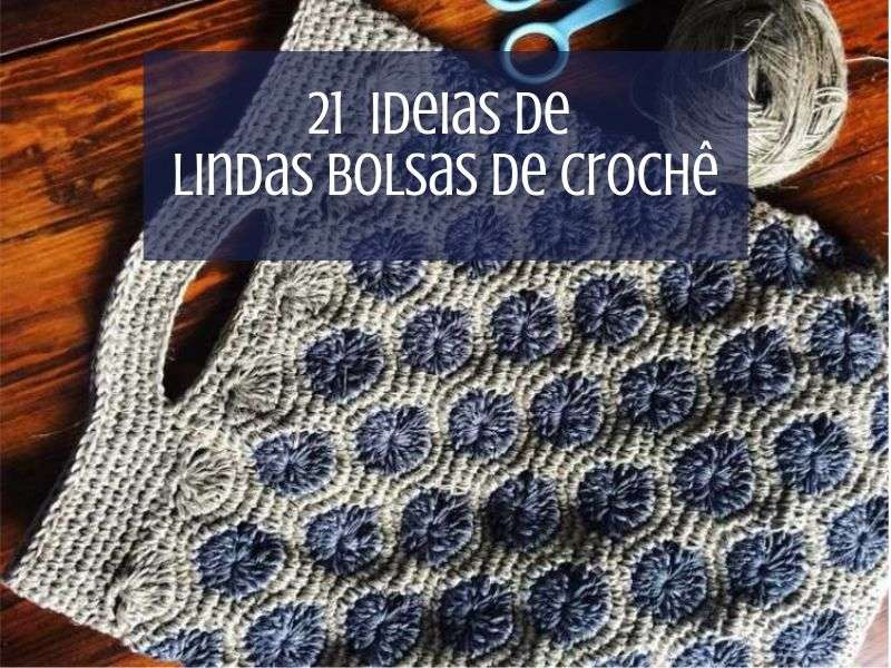 21 ideias de bolsas de crochê