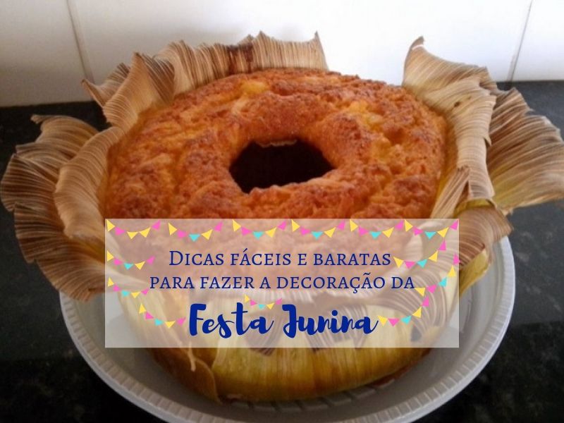 Dicas fáceis e baratas para fazer a decoração da festa junina