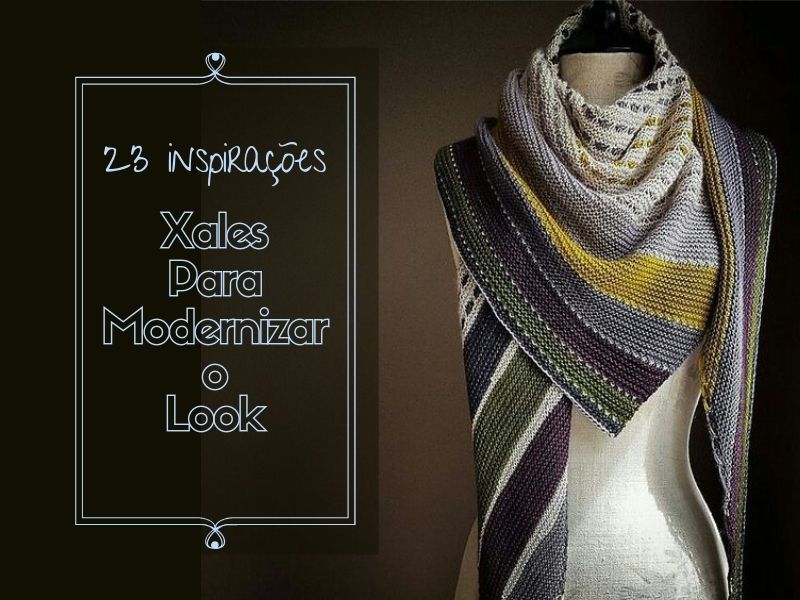 23 Modelos de xale moderno para incrementar o look