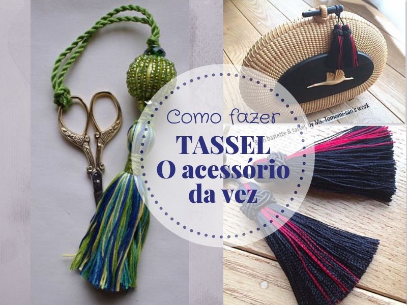Como fazer o Tassel, o acessório da vez!