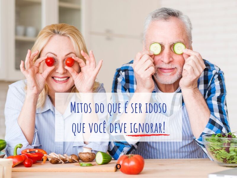 Mitos do que é ser idoso que você deve ignorar