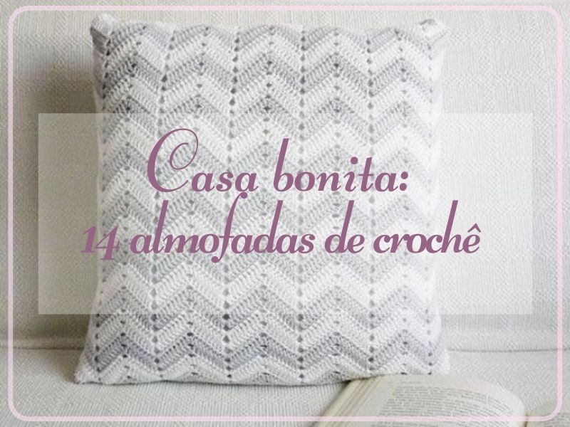 Casa bonita: 14 almofadas de crochê e gráficos