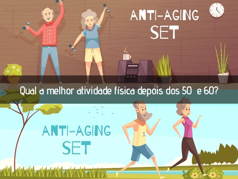 Qual a melhor atividade física depois dos 50 e 60 ?