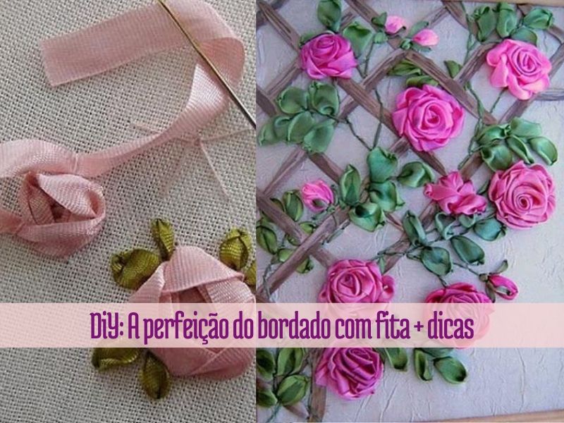 DiY: A perfeição do bordado com fita + dicas