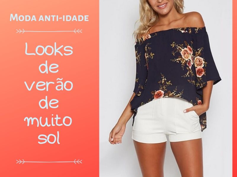 Moda anti-idade: Looks para verão de muito sol