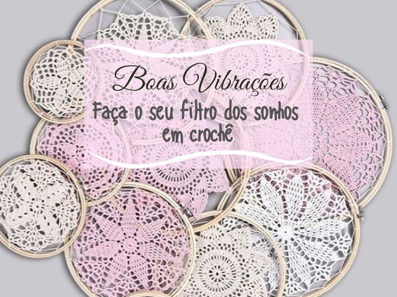 Boas vibrações: Faça o seu filtro dos sonhos em crochê