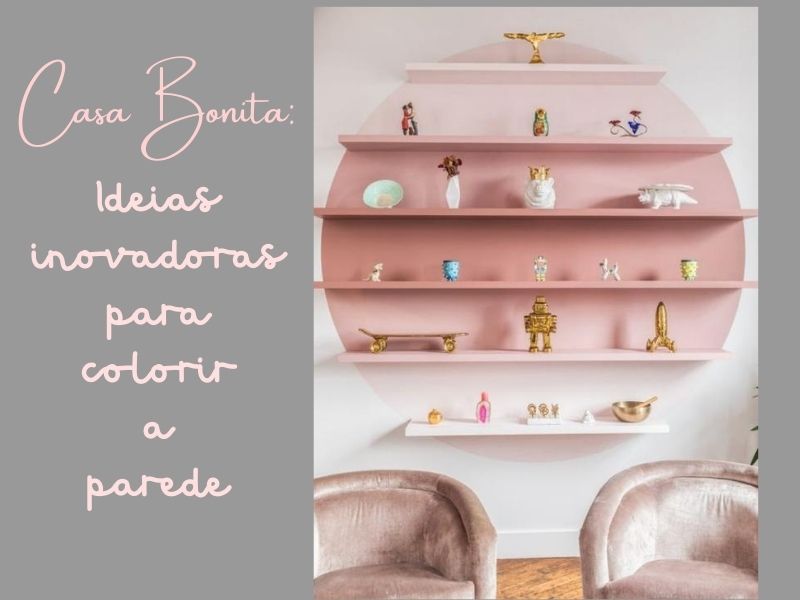 Casa Bonita: 16 ideias inovadoras para colorir a parede