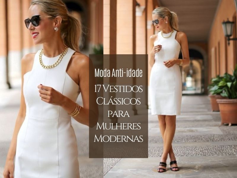 Moda anti-idade: 17 Modelos de vestidos clássicos para mulheres modernas Moda anti-idade: 17 Modelos de vestidos clássicos para mulheres modernas