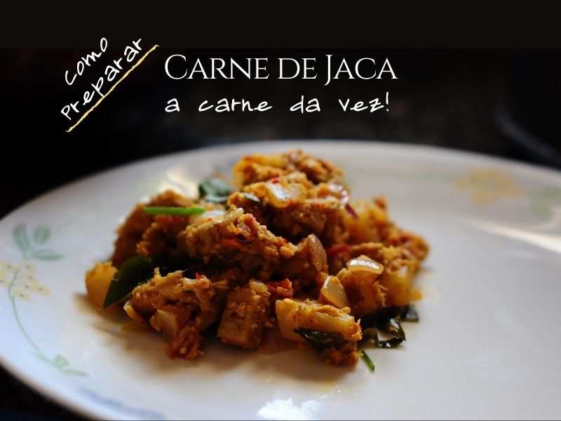 Como preparar a carne de jaca, a carne da vez!