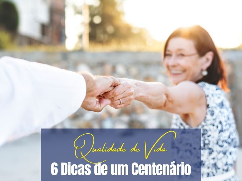 Qualidade de Vida: 6 Dicas de um centenário