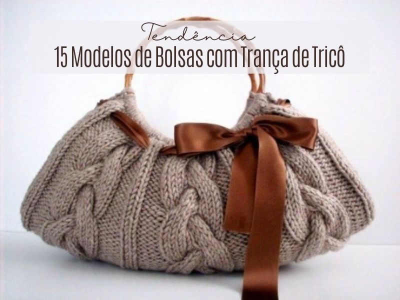 15 Modelos de bolsas com trança de tricô