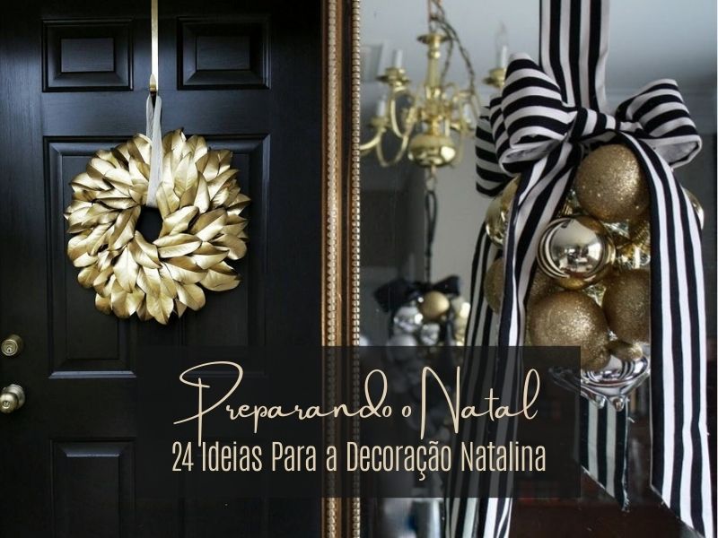 Preparando o Natal: 24 Ideias para a decoração natalina
