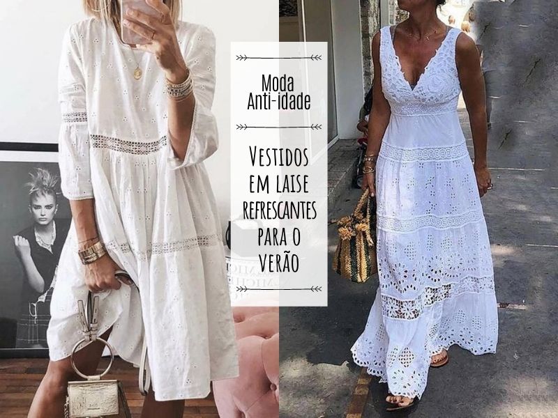Moda Anti-idade: Vestidos em laise refrescantes para o verão Moda Anti-idade: Vestidos em laise refrescantes para o verão