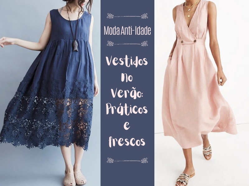 Moda Anti-idade: Vestidos no Verão, Práticos e Frescos