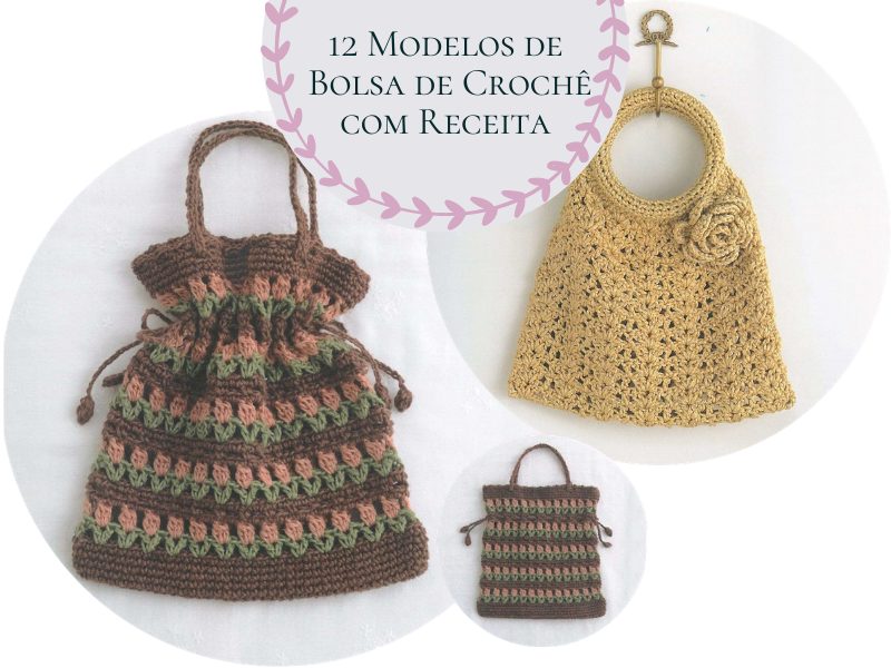12 Modelos de Bolsas de Crochê com Receitas