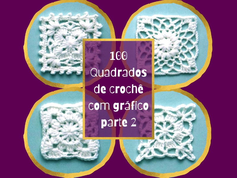 100 Quadrados de Crochê com Gráfico - Parte 2