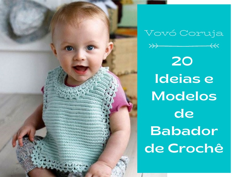 20 Ideias e Modelos de Babador de Crochê
