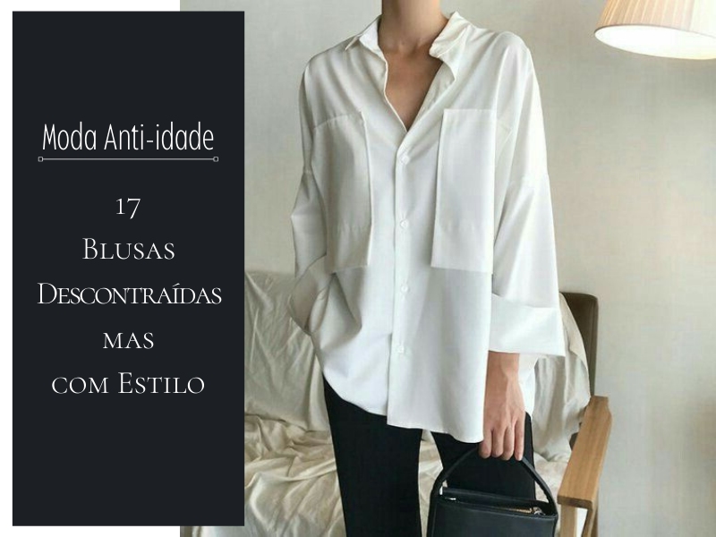Moda Anti-idade: 17 Blusas Descontraídas mas com Estilo