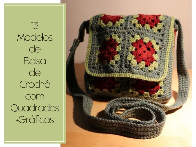 13 Modelos de bolsa de crochê com quadrados + gráfico 13 Modelos de Bolsa de Crochê com Quadrados +Gráficos