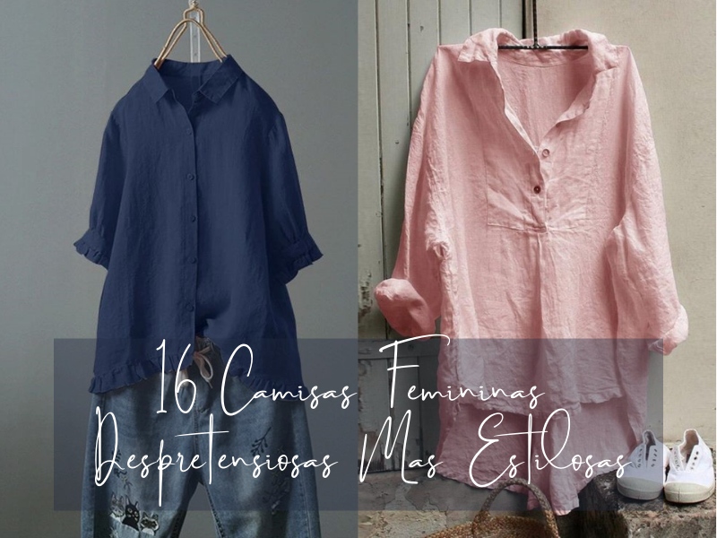 Moda Anti-idade: 16 Camisas Femininas Despretensiosas Mas Estilosas