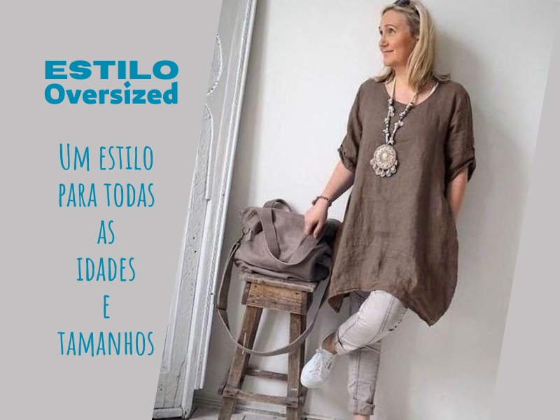 Estilo Oversized - Um estilo para todas as idades e tamanhos