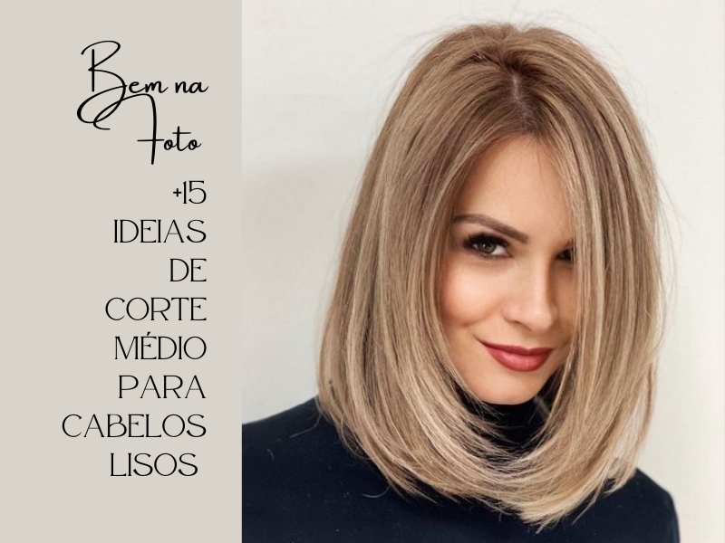 Bem na foto: +15 Ideias de corte médio para cabelos lisos 