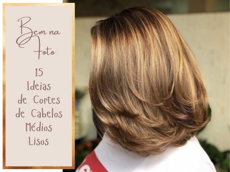 Bem na Foto: 15 Ideias de Cortes de Cabelos Médios Lisos