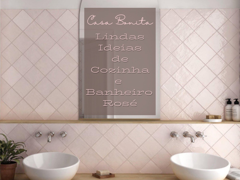 Casa Bonita: Lindas ideia de cozinha e banheiro rosé