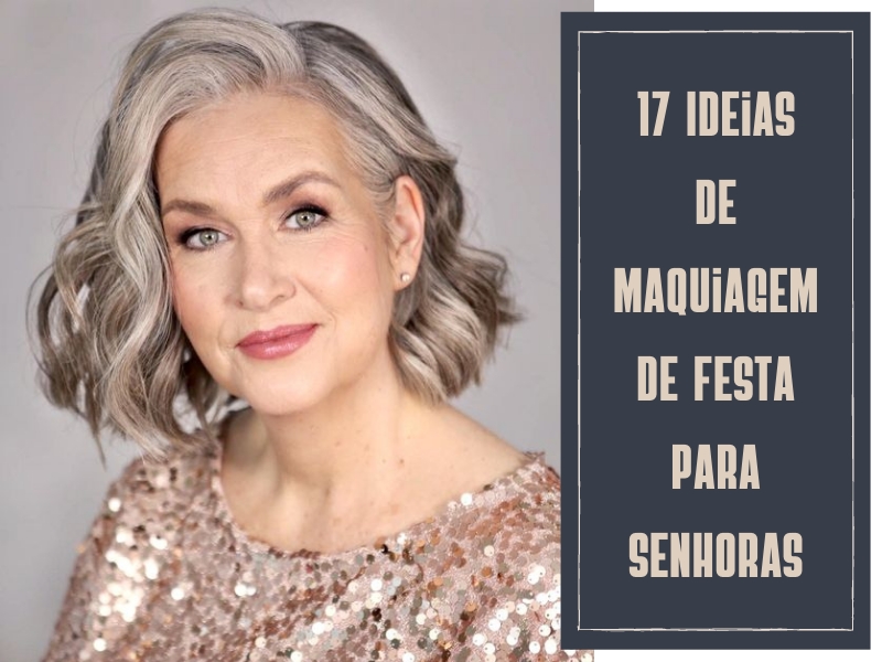 17 Ideias de maquiagem de festa para senhoras