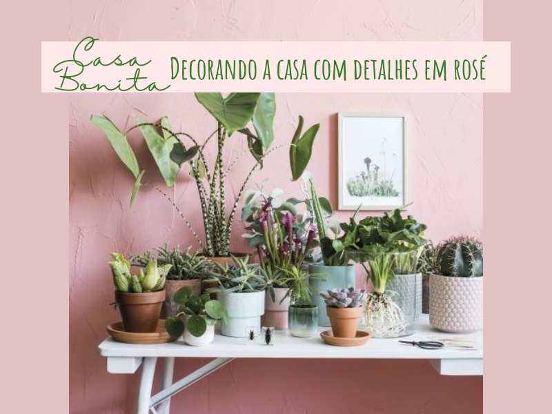 Casa Bonita: Decorando a casa com detalhes em rosé