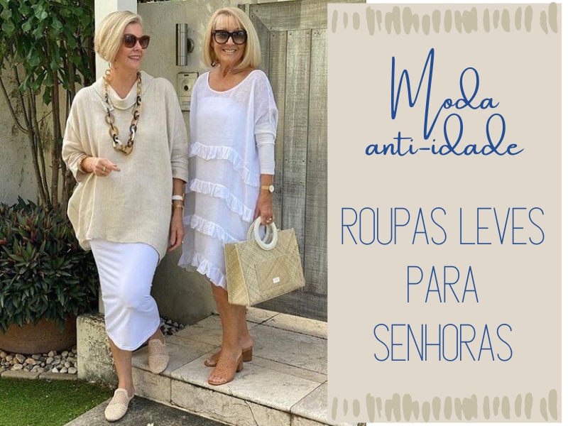 Moda anti-idade: Roupas leves para senhoras