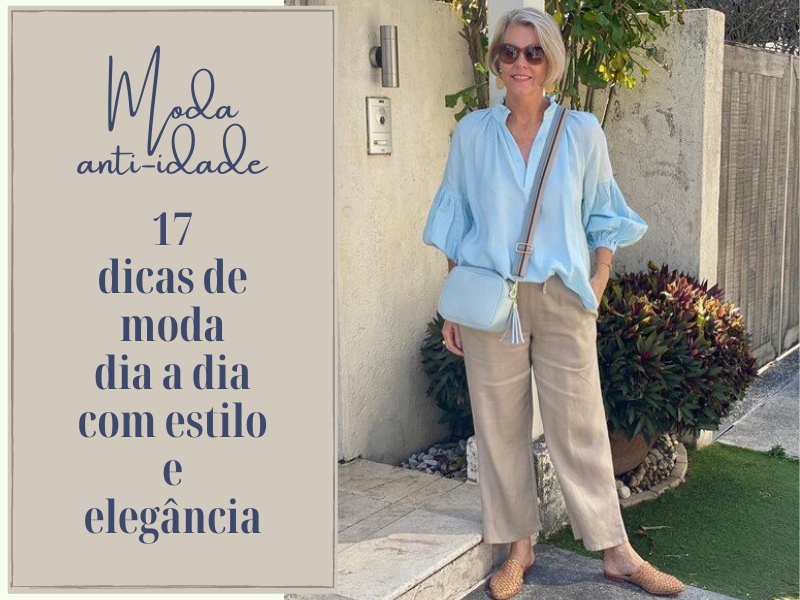 Moda anti-idade: 17 dicas de moda dia a dia com estilo e elegância