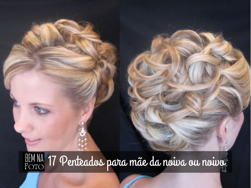 Bem na Foto: 17 Penteados para mãe da noiva ou noivo