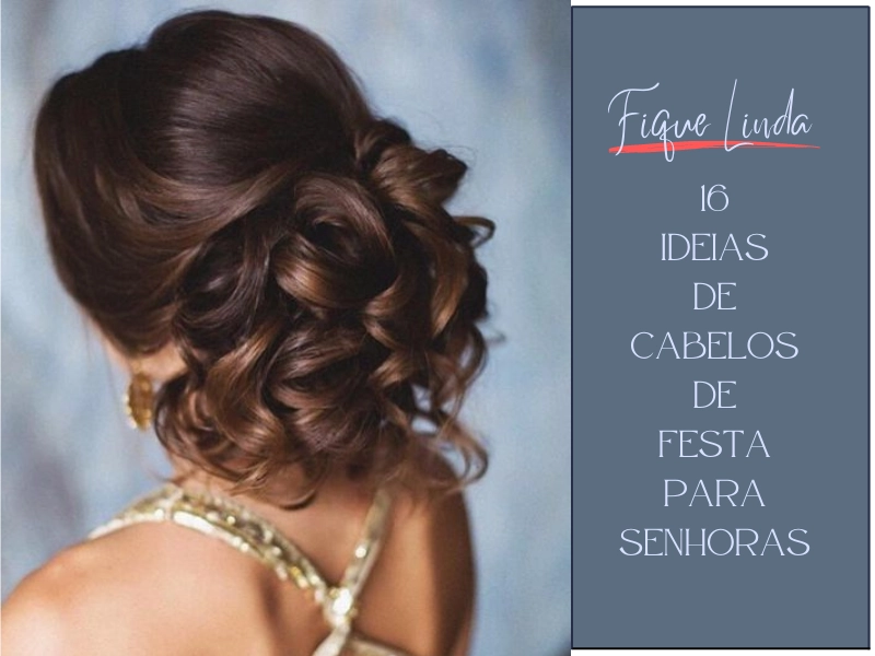 Fique Linda: 16 ideias de cabelo de festa para senhoras