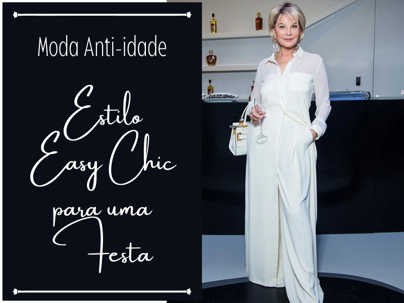 Moda anti-idade: Estilo easy chic para uma festa