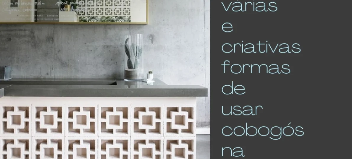 As várias e criativas formas de usar cobogós na decoração