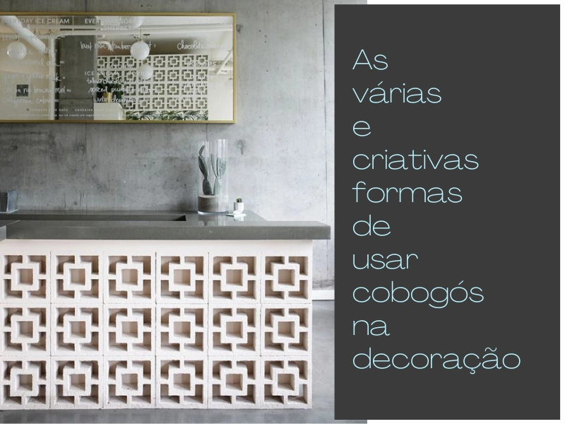 As várias e criativas formas de usar cobogós na decoração