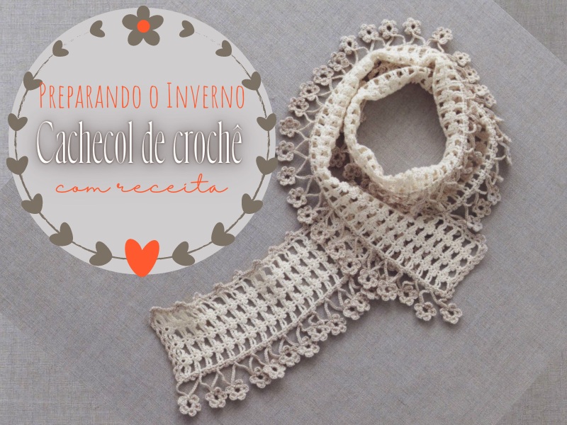Preparando para o Inverno: Cachecol de crochê com receita