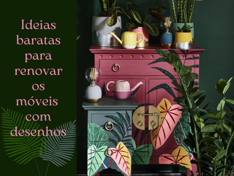 Ideias baratas para renovar os móveis com desenhos