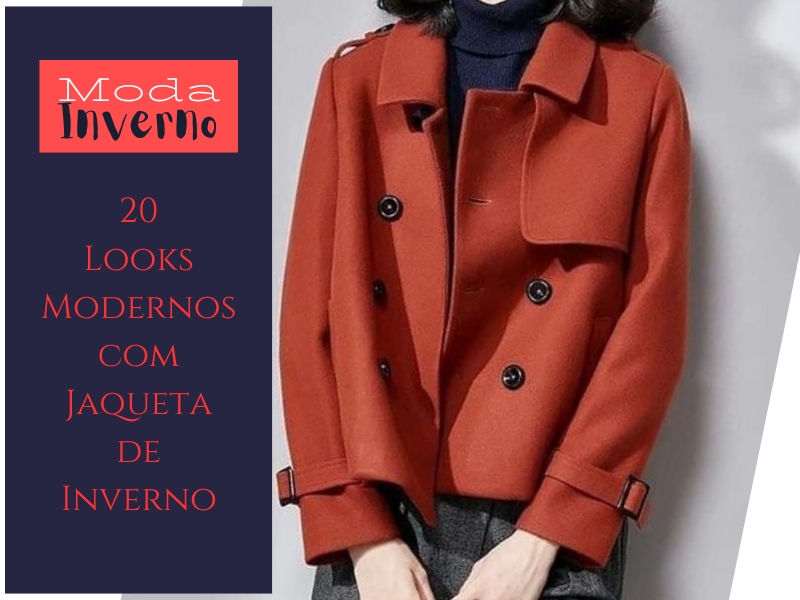Moda Inverno: 20 Looks modernos com jaqueta de inverno