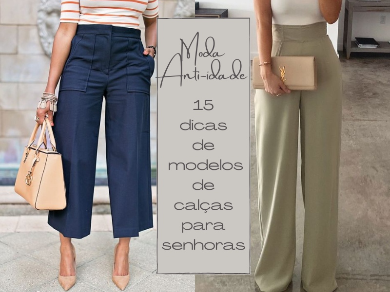 Moda Anti-idade: 15 Dicas de modelos de calças para senhoras