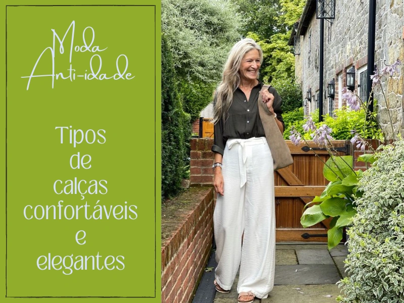 Moda Anti-idade: Tipos de calças confortáveis e elegantes