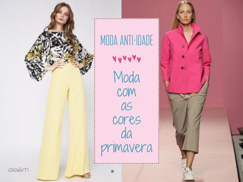 Moda Anti-idade: Moda com as cores da Primavera